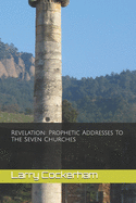 Revelation: Prophetic Addresses to the Seven Churches