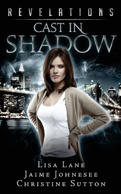 Revelations: Cast In Shadow - Johnesee, Jaime, and Sutton, Christine, and Lane, Lisa