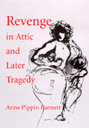 Revenge in Attic and Later Tragedy: Volume 62