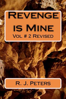 Revenge is Mine - Peters, R J, Dr.