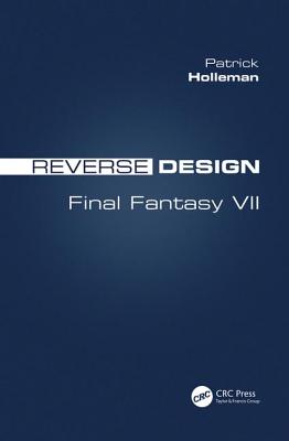 Reverse Design: Final Fantasy VII - Holleman, Patrick