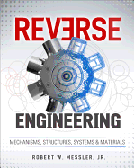 Reverse Engineering: Mechanisms, Structures, Systems & Materials