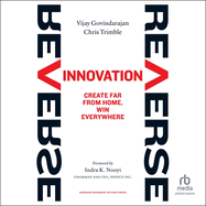 Reverse Innovation: Create Far from Home, Win Everywhere