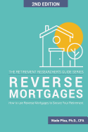 Reverse Mortgages: How to use Reverse Mortgages to Secure Your Retirement