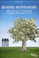 Reverse Mortgages: What Every Financial Advisor Should Know