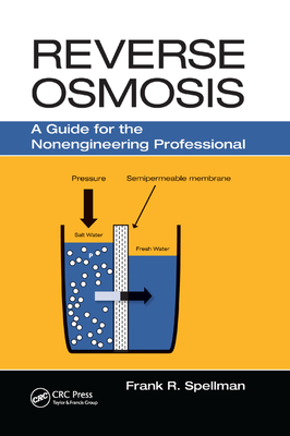 Reverse Osmosis: A Guide for the Nonengineering Professional - Spellman, Frank R.