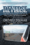 Reverse: Sometimes We Need to Take a Step Back in Order to Make a Better Move Forward.