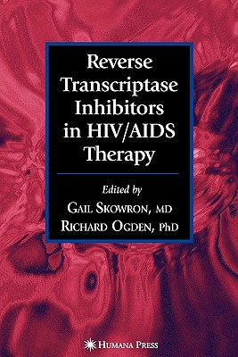 Reverse Transcriptase Inhibitors in HIV/AIDS Therapy - Skowron, Gail (Editor), and Ogden, Richard (Editor)