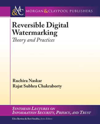 Reversible Digital Watermarking: Theory and Practices - Naskar, Ruchira, and Chakraborty, Rajat Subhra