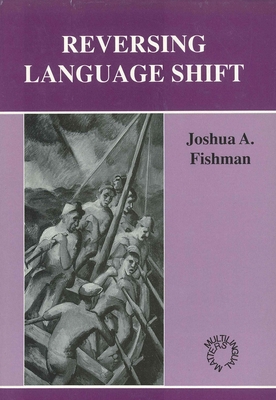 Reversing Language Shift - Fishman, Joshua A, Prof.