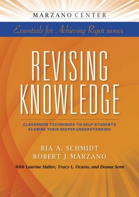 Revising Knowledge - Schmidt, Ria a, and Marzano, Robert J