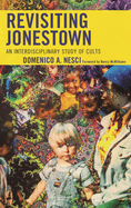 Revisiting Jonestown: An Interdisciplinary Study of Cults