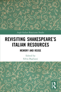 Revisiting Shakespeare's Italian Resources: Memory and Reuse