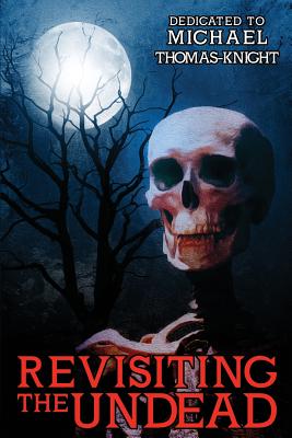Revisiting the Undead - Sydney, Mj (Compiled by), and MacGregor, Ken (Compiled by), and Turner, Stacey (Compiled by)