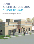 Revit Architecture 2015: A Hands-on Guide