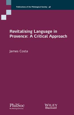 Revitalising Language in Provence: A Critical Approach - Costa, James