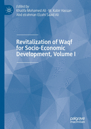 Revitalization of Waqf for Socio-Economic Development, Volume I