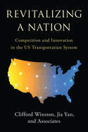 Revitalizing a Nation: Competition and Innovation in the Us Transportation System