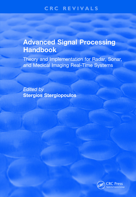 Revival: Advanced Signal Processing Handbook (2000): Theory and Implementation for Radar, Sonar, and Medical Imaging Real Time Systems - Stergiopoulos, Stergios (Editor)