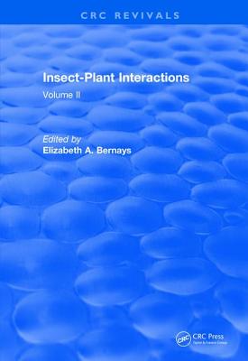 Revival: Insect-Plant Interactions (1990): Volume II - Bernays, Elizabeth A. (Editor)