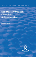 Revival: Self Mastery Through Conscious Autosuggestion (1922)