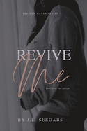 Revive Me (Part Two): The New Haven Series - Book #2