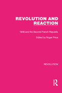 Revolution and Reaction: 1848 and the Second French Republic