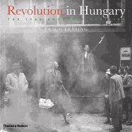 Revolution in Hungary: The 1956 Budapest Uprising