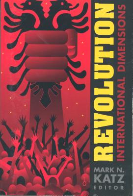 Revolution: International Dimensions - Katz, Mark N (Editor)