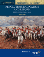 Revolution, Radicalism and Reform: England 1780-1846