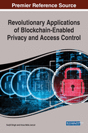 Revolutionary Applications of Blockchain-Enabled Privacy and Access Control