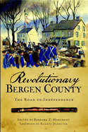 Revolutionary Bergen County: The Road to Independence