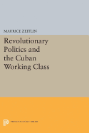 Revolutionary Politics and the Cuban Working Class