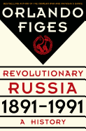 Revolutionary Russia, 1891-1991: A History