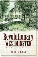 Revolutionary Westminster: From Massacre to Statehood