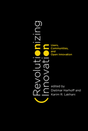Revolutionizing Innovation: Users, Communities, and Open Innovation