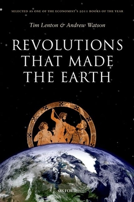 Revolutions that Made the Earth - Lenton, Tim, and Watson, Andrew