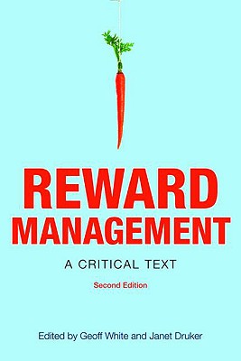 Reward Management: A Critical Text - White, Geoff (Editor), and Druker, Janet (Editor)