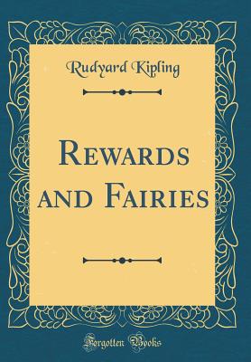 Rewards and Fairies (Classic Reprint) - Kipling, Rudyard