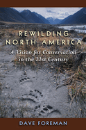 Rewilding North America: A Vision for Conservation in the 21st Century