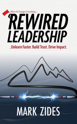 Rewired Leadership - Zides, Mark, and Glass, Michael (Foreword by)
