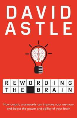 Rewording the Brain - Astle, David