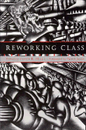 Reworking Class: Romanticism, Gender, and the Ethics of Understanding