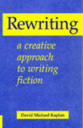 Rewriting: A Creative Approach to Writing Fiction