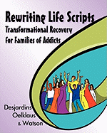 Rewriting Life Scripts: Transformational Recovery for Families of Addicts