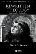 Rewritten Theology: Aquinas After His Readers
