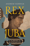 Rex Juba: 15 Glimpses of an African King