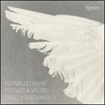 Reynaldo Hahn: Po�mes & Valses