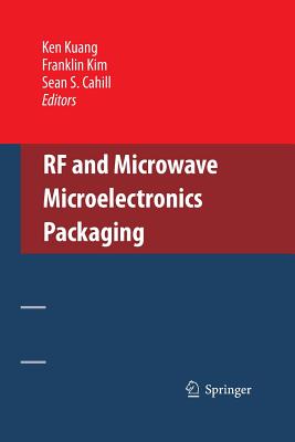 RF and Microwave Microelectronics Packaging - Kuang, Ken (Editor), and Kim, Franklin (Editor), and Cahill, Sean S (Editor)