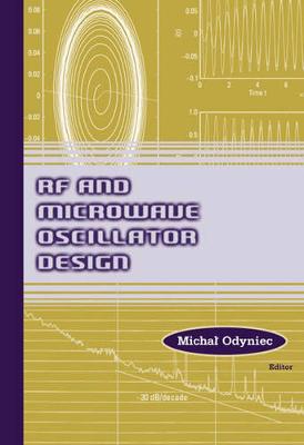 RF and Microwave Oscillator Design - Odyniec, Michael (Editor)